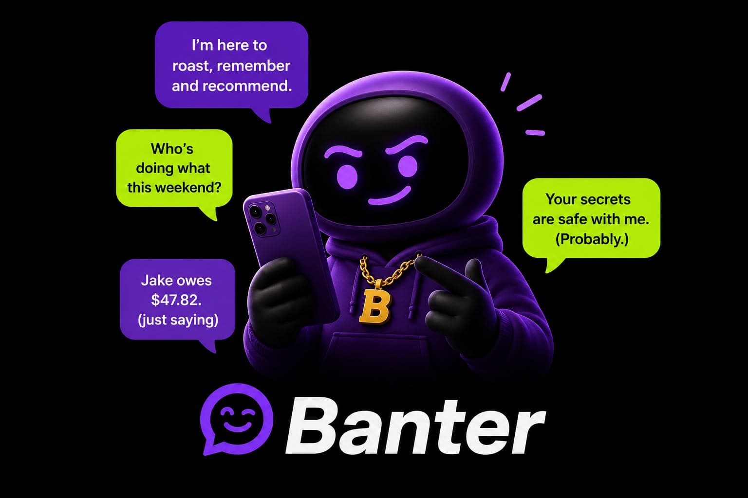 Banter — I'm here to roast, remember and recommend.